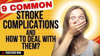 9 common stroke complications and how to deal with them Healing and recovering after a stroke [upl. by Anirbas]