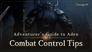 Lineage W Combat Control Tips  Adventurers Guide to Aden [upl. by Whitnell]