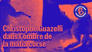 Christophe Guazzelli dans l’ombre de la mafia corse  24 [upl. by Lleksah824]