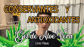 CONSERVANTES y ANTIOXIDANTES  Cómo preservar Gel de ALOE VERA  Lino Faus [upl. by Samalla]