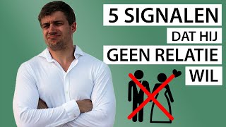 5 Signalen Dat Hij GEEN Relatie Met Je Wil  100 Zeker [upl. by Caravette]