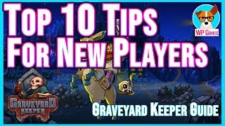 TOP 10 TIPS FOR NEW GRAVEYARD KEEPERS  Graveyard Keeper tips and tricks to help new players [upl. by Docila]