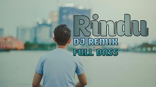 Rindu DJ Remix Full Bass [upl. by Cirred]