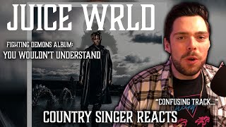 Country Singer Reacts To Juice WRLD You Wouldnt Understand [upl. by Lin]