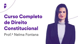 Curso Completo de Direito Constitucional  Prof Nelma Fontana [upl. by Kaleb699]