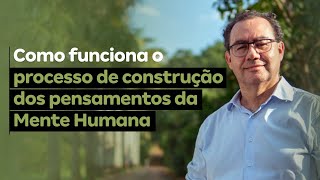 Como funciona o processo de construção dos pensamentos da Mente Humana  Augusto Cury [upl. by Leesen965]