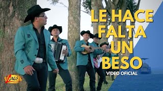 Los Bacanes Del Sur  Le Hace Falta Un Beso Video Oficial  Música Norteña [upl. by Saile]