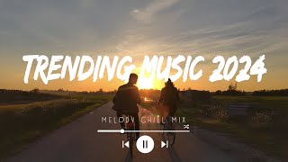 Trending music 2024  Tiktok trending songs  Viral songs that are actually good Playlist Hits [upl. by Holzman751]