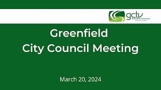 Greenfield City Council Meeting  March 20 2024 [upl. by Neemsaj571]