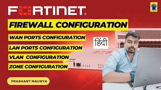 Fortinet Firewall configuration in Hindi  VLAN configuration  Zone create in firewall  Prashant [upl. by Sirehc929]