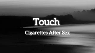 Touch Cigarettes after sex Lyrics [upl. by Jenn]