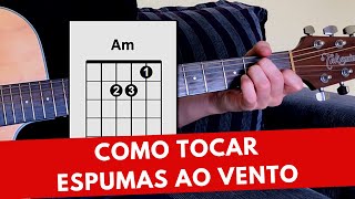 Como Tocar Espumas Ao Vento Aula de violão [upl. by Aimal]