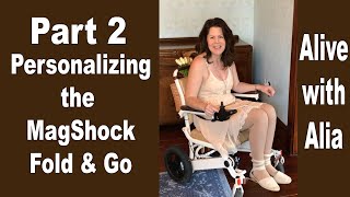 Personalizing the MagShock Fold amp Go Wheelchair  Part 2 [upl. by Stutsman96]