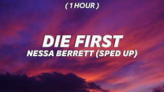 1 Hour Nessa Barrett  Die First sped up I hope I die first cause I dont wanna live without you [upl. by Marmion692]