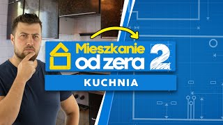 MIESZKANIE OD ZERA S2E8  Projekt Kuchnia [upl. by Ellac]