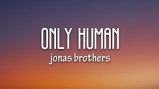 Jonas Brothers  Only Human Lyrics [upl. by Yggep998]