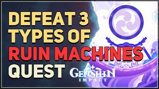 Defeat 3 types of Ruin machines Genshin Impact [upl. by Brad]