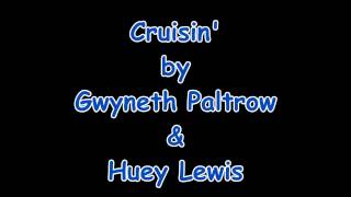 Cruisin Gwyneth Paltrow amp Huey Lewis Lyrics [upl. by Dougal]