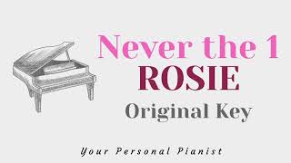 Never the 1  Rosie Original Key Karaoke  Piano Instrumental Cover [upl. by Rachaba899]