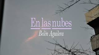 EN LAS NUBES – Belén Aguilera Lyric video [upl. by Annod]