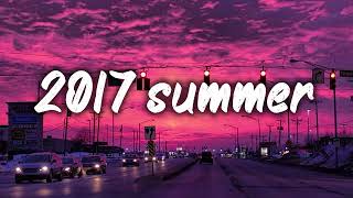 summer 2017 mix nostalgia playlist [upl. by Nace]