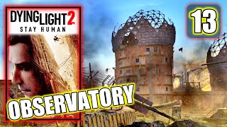 Dying Light 2  Observatory  Get to the Observatory GRE Base  Gameplay Walkthrough Part 13 [upl. by Annij]