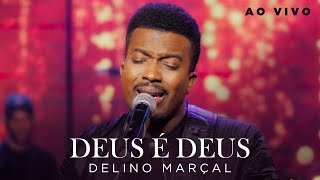 Deus é Deus  Delino Marçal  Ao Vivo [upl. by Eusebio]