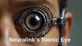 Neuralinks Bionic Eye Revolutionizes Vision Technology [upl. by Noiramed]