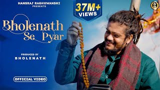 Bholenath Se Pyar  Official Video 2022  Hansraj Raghuwanshi  Ricky T Giftruler [upl. by Aiclid]