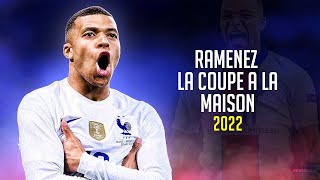 Kylian Mbappé ❯ RAMENEZ LA COUPE A LA MAISON • Skills amp Goals 2022  HD [upl. by Diogenes]