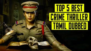 Top 5 Crime Suspence Thriller Movies Tamil Dubbed 2024  Best Crime Thriller Movies In Tamil [upl. by Ynneb568]