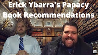 Erick Ybarras Papacy Book Recommendations [upl. by Aleron]