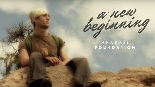 You Can Have A New Beginning  Anasazi Foundation [upl. by Adnopoz536]