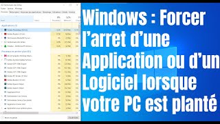 Comment forcer larrêt dun Logiciel ou dune Application lorsque votre PC est planté [upl. by Ykcim]