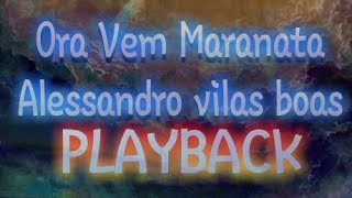 ora vem maranata alessandro vilas boas playback cover [upl. by Elohcim]