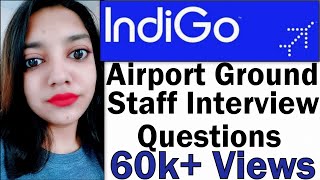 Indigo Airport Ground Staff Interview Questions  Indigo Interview Questions  CSARamp and Security [upl. by Nolrak]