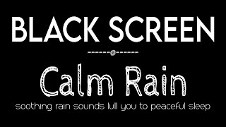 Relax amp Sleep with Calm Rain Sounds NO THUNDER  Rain to Beat Insomnia Black Screen [upl. by Elka]