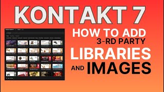 How to add External Libraries and Images to Kontakt 7 [upl. by Eldwon943]