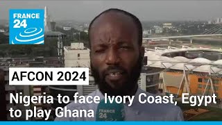 AFCON 2024 Nigeria to face Ivory Coast Egypt to play Ghana • FRANCE 24 English [upl. by Dari]