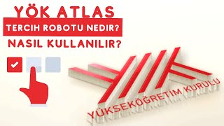 YÖK Atlas Tercih Robotu Nedir Nasıl Kullanılır [upl. by Lundin950]