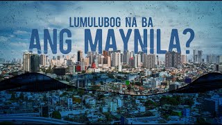 Lumulubog na ba ang Maynila  Need To Know [upl. by Schwenk]