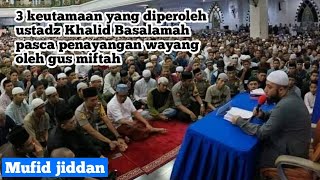 3 keutamaan yang diperoleh ustadz Khalid Basalamah pasca viralnya pertunjukan wayang gus miftah [upl. by Ladnek]