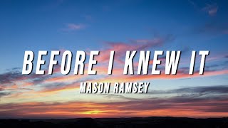 Mason Ramsey  Before I Knew It Lyrics [upl. by Araht]