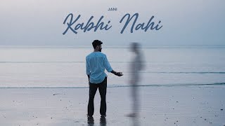 JANI  Kabhi Nahi Official Music Video [upl. by Chico]