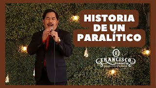 Historia de un Paralítico  Francisco Orantes [upl. by Ettener555]