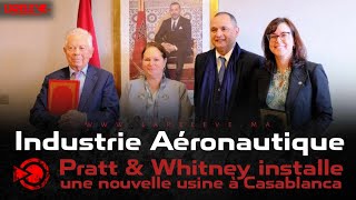 Industrie Aéronautique  Pratt amp Whitney installe une nouvelle usine à Casablanca [upl. by Eillat]