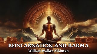 Reincarnation Is Lifes Law Karma Governs It  REINCARNATION AND KARMA  William Walker Atkinson [upl. by Adnilym]