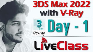 Day  1  3Ds Max 2022 with VRay 50 Live Class  Batch  1 [upl. by Downes]