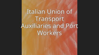 Italian Union of Transport Auxiliaries and Port Workers [upl. by Recnal]