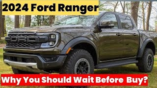 Why You Should Wait Before You PreOrder The 2024 Ford Ranger [upl. by Artemahs]